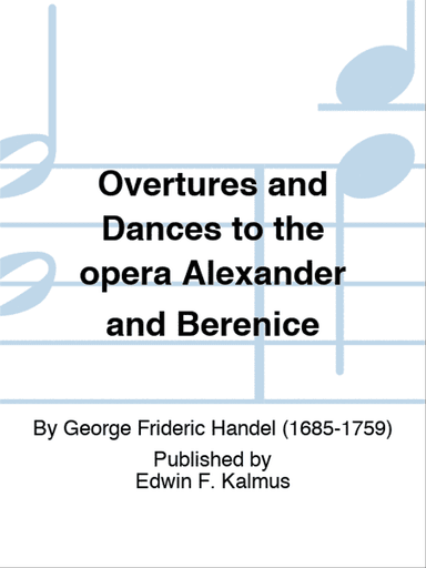 Overtures and Dances to the opera Alexander and Berenice