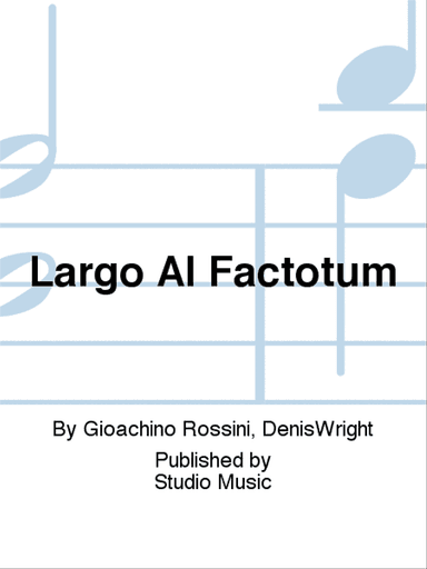 Largo Al Factotum
