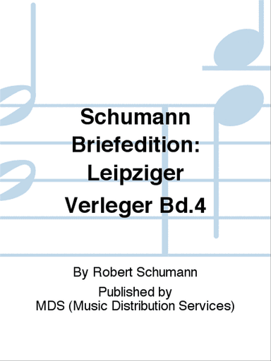 Schumann Briefedition: Leipziger Verleger Bd.4