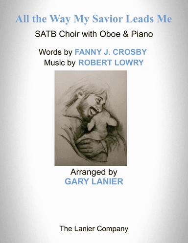 ALL THE WAY MY SAVIOR LEADS ME (SATB Choir with Oboe & Piano - Octavo plus Oboe & Choir Part include