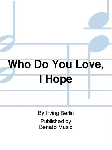Who Do You Love, I Hope