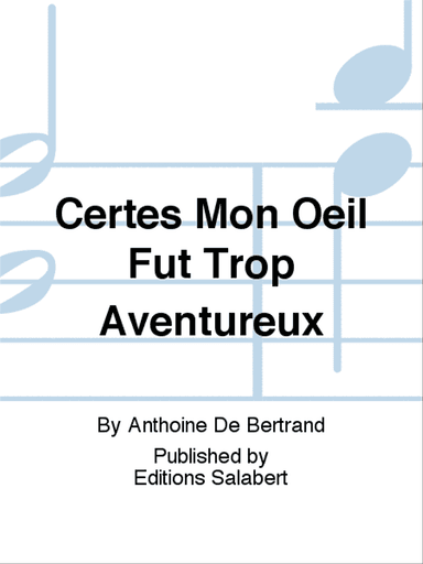 Certes Mon Oeil Fut Trop Aventureux