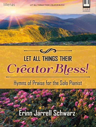 Let All Things Their Creator Bless!