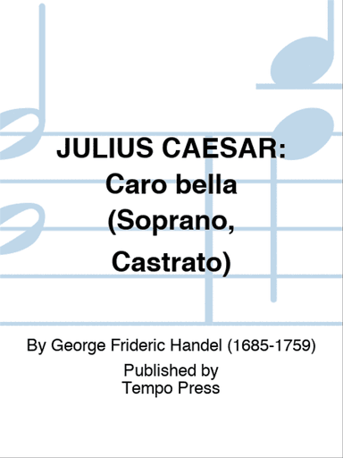 JULIUS CAESAR: Caro bella (Soprano, Castrato)